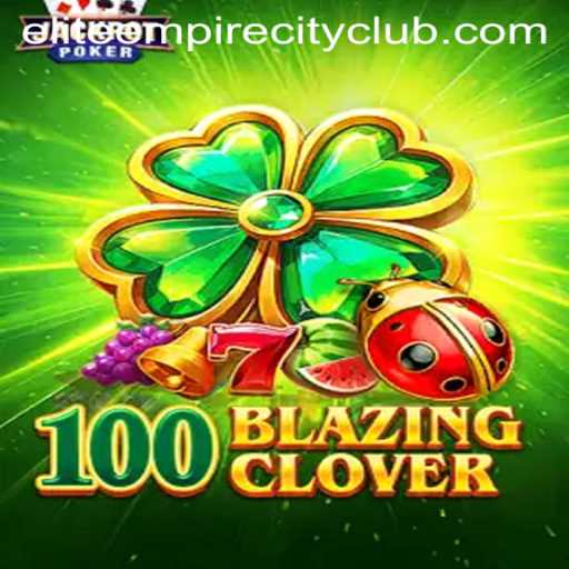 Discover the Thrills of 100BlazingClover in Elite Empire City