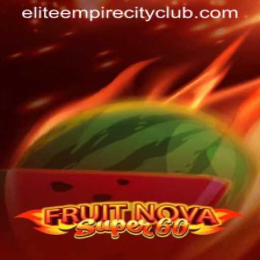 Enter the Exciting World of FruitNovaSuper60: Welcome to the Elite Empire City