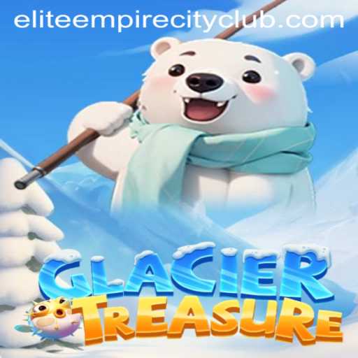 Discover GlacierTreasure: A New Adventure in Elite Empire City