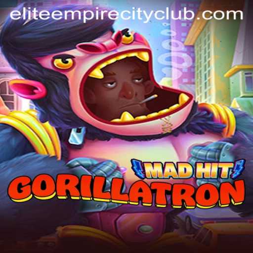 MadHitGorillatron: An Adventure Through the Elite Empire City