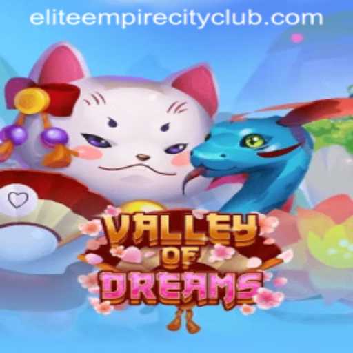 Discover the Enchanting World of ValleyofDreams: Elite Empire City Awaits